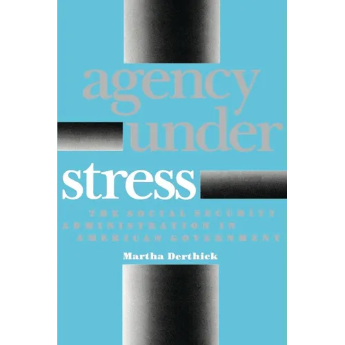 Agency Under Stress: The Social Security Administration in American Government - Paperback
