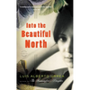 Into the Beautiful North - Paperback