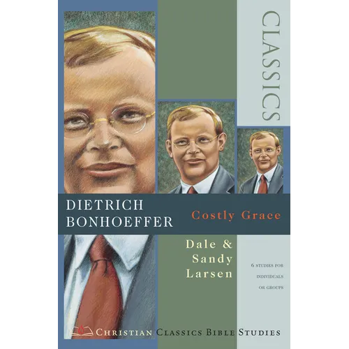 Dietrich Bonhoeffer: Costly Grace ( Christian Classics Bible Studies ) - Paperback