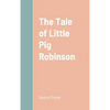 The Tale of Little Pig Robinson - Hardcover