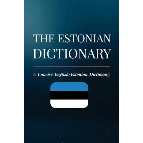 The Estonian Dictionary: A Concise English-Estonian Dictionary - Paperback