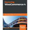 Mastering WooCommerce 4: Build complete e-commerce websites with WordPress and WooCommerce from scratch - Paperback