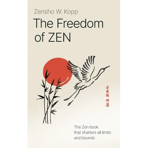 The Freedom of Zen: The Zen book that shatters all limits and bounds - Paperback