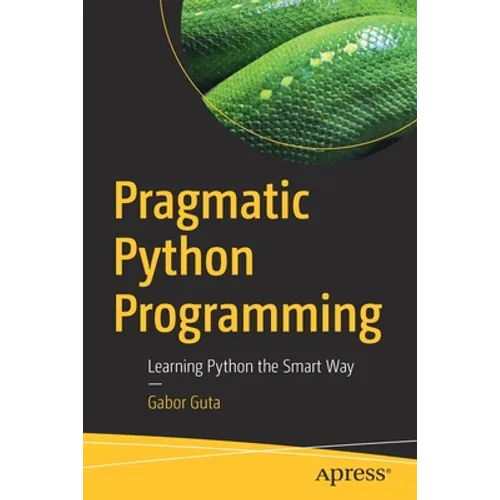 Pragmatic Python Programming: Learning Python the Smart Way - Paperback