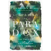 Surprised by Paradox: The Promise of and in an Either-Or World - Paperback