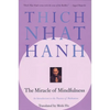 The Miracle of Mindfulness: An Introduction to the Practice of Meditation - Paperback