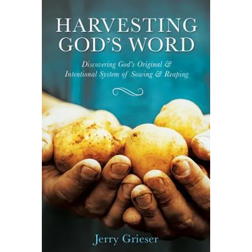 Harvesting God's Word: Discovering God's Original & Intentional System of Sowing & Reaping - Paperback