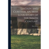 Liadain and Curithir, an Irish Love-story of the Ninth Century; - Paperback