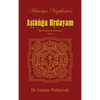 Acharya Vagbhata's Astanga Hridayam Vol 1: The Essence of Ayurveda - Hardcover