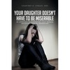 Your Daughter Doesn't Have to Be Miserable: An Approach to Supporting Your Teenage Daughter Through Depression. - Paperback