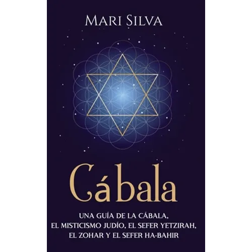 Cábala: Una guía de la Cábala, el misticismo judío, el Sefer Yetzirah, el Zohar y el Sefer Ha-Bahir - Hardcover