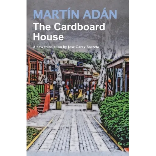 The Cardboard House by Martín Adán: A new translation by José Garay Boszeta - Paperback