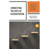 Connecting the Dots of Accreditation: Leadership, Coherence, and Continuous Improvement - Paperback