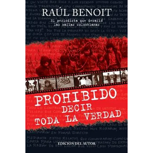 Prohibido decir toda la verdad: El periodista que desafio a las mafias colombianas - Paperback