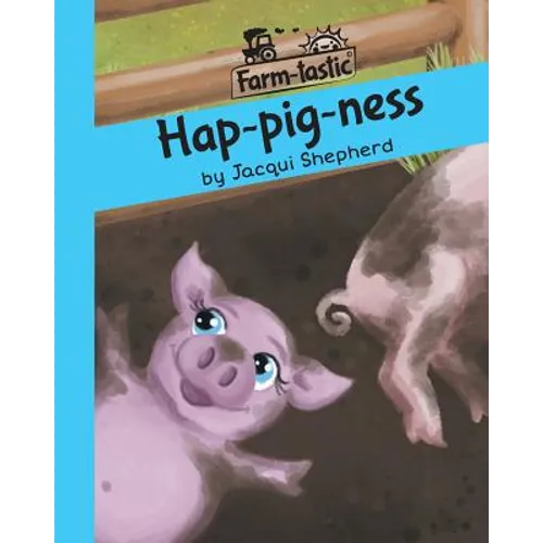 Hap-pig-ness: Fun with words, valuable lessons - Paperback