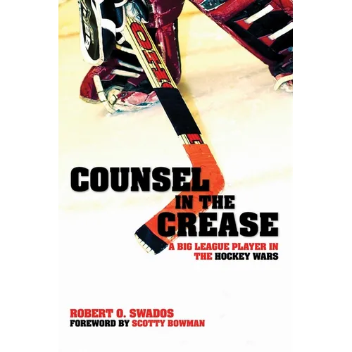 Counsel in the Crease: A Big League Player in the Hockey Wars - Hardcover