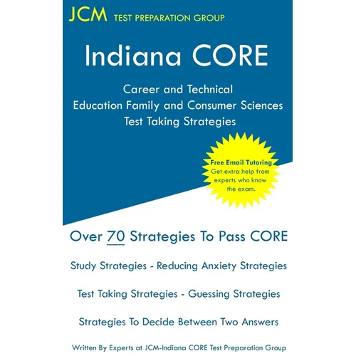 Indiana CORE Career and Technical Education Family and Consumer Sciences - Test Taking Strategies: Indiana CORE 011 - Free Online Tutoring - Paperback