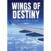Wings Of Destiny: A Pilot's Fateful Flight - Paperback
