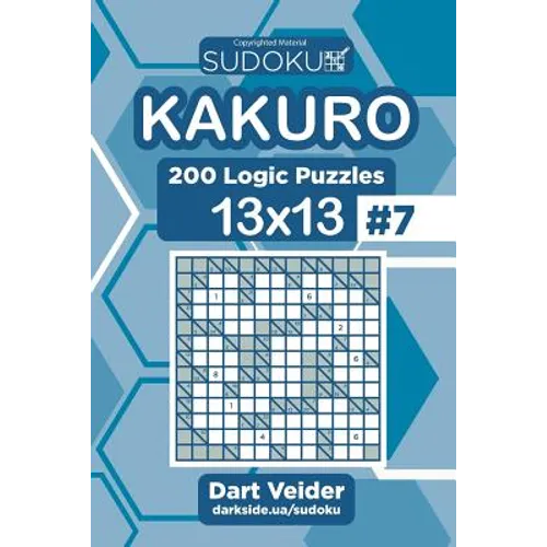 Sudoku Kakuro - 200 Logic Puzzles 13x13 (Volume 7) - Paperback