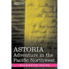 Astoria: Adventure in the Pacific Northwest - Paperback