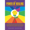 The Power of Healing with Intuition and Positive Thinking: Valeri Glover, LMT, shares her journey on how using the power of intuition and positive thi - Paperback