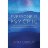 Everyone Is Psychic: How to Awaken Your Intuition to Improve Your Relationships, Enrich Your Life & Read Others - Paperback