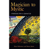 Magician to Mystic: A Mediumistic Path to a Spiritual Life - Hardcover