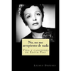 No, no me arrepiento de nada: Vida y canciones de Edith Piaf - Paperback