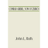 Conrad Grebel, Son of Zurich - Paperback