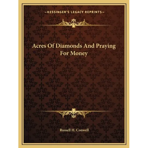 Acres Of Diamonds And Praying For Money - Paperback