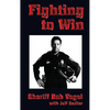 Fighting to Win: Sheriff Bob Vogel - Paperback