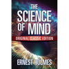 The Science of Mind: Original Classic Edition - Paperback