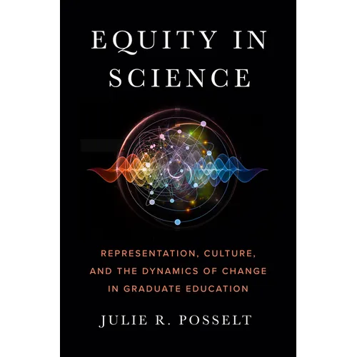 Equity in Science: Representation, Culture, and the Dynamics of Change in Graduate Education - Hardcover