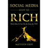 Social Media Made Me Rich: Here's How It Can Do the Same for You - Paperback