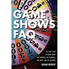 Game Shows FAQ: All That's Left to Know about the Pioneers, the Scandals, the Hosts and the Jackpots - Paperback