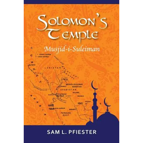 Solomon's Temple: Musjid-i-Suleiman & the Quest for Oil in the Middle East - Paperback