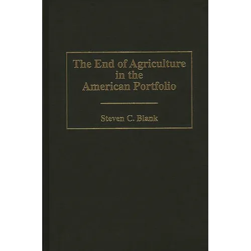 The End of Agriculture in the American Portfolio - Hardcover