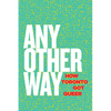 Any Other Way: How Toronto Got Queer - Paperback