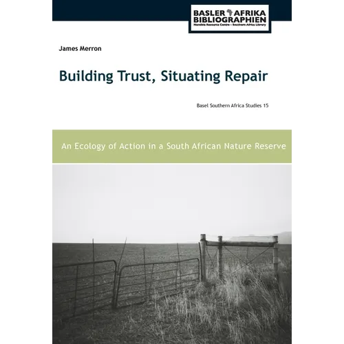 Building Trust, Situating Repair: An Ecology of Action in a South African Nature Reserve - Paperback