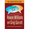 In Conversation: Rowan Williams and Greg Garrett - Paperback