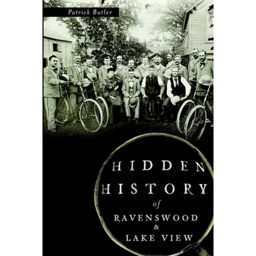 Hidden History of Ravenswood and Lake View - Paperback