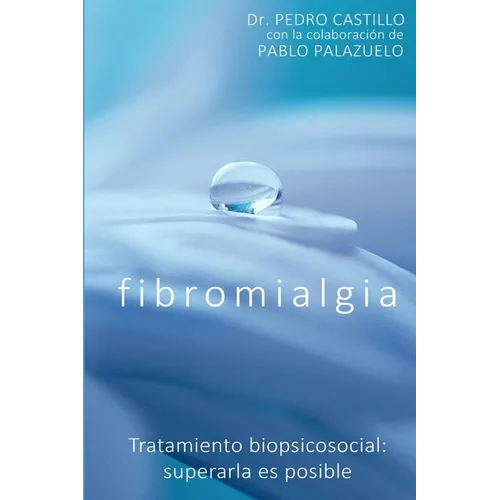 Fibromialgia: Tratamiento biopsicosocial: superarla es posible - Paperback