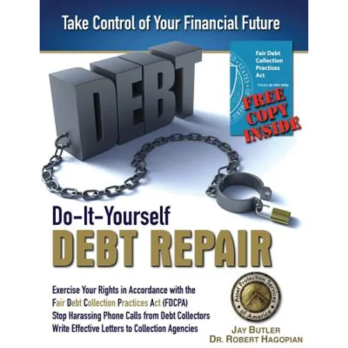 Do-It-Yourself Debt Repair: Exercise Your Rights in Accordance with the Fair Debt Collection Practices Act (FDCPA) - Paperback