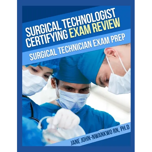 Surgical Technologist Certifying Exam Review Questions: Surgical Technician Exam Prep - Paperback