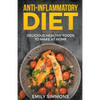 Anti Inflammatory Recipes: Delicious Healthy Foods to Make at Home - Paperback