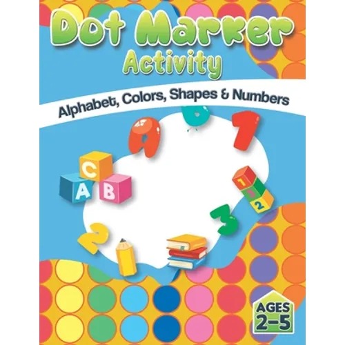 Dot Market Activity - Alphabet, Colors, Shapes, Numbers: Easy ABC Giant Jumbo Paint Dauber Activity Book For Kids, Toddler, Preschool And Kindergarten - Paperback