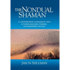 The Nondual Shaman: A Contemporary Shamanistic Path & Thoroughgoing Training for Awakening the Self - Paperback