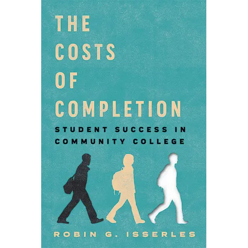 The Costs of Completion: Student Success in Community College - Hardcover