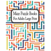 Maze Puzzle Books for Adults Large Print: Suitable for all levels from beginner to expert, from teenagers to senior citizens. - Paperback