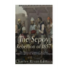 The Sepoy Rebellion of 1857: The History and Legacy of the Indian Rebellion against the British East India Company - Paperback